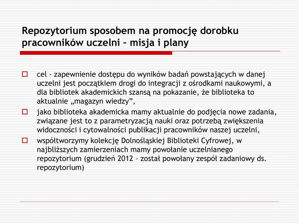 podjęcia nowe zadania, związane jest to z parametryzacją nauki oraz potrzebą zwiększenia widoczności i cytowalności publikacji pracowników naszej uczelni, współtworzymy