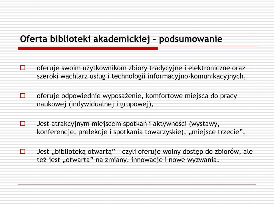 (indywidualnej i grupowej), Jest atrakcyjnym miejscem spotkań i aktywności (wystawy, konferencje, prelekcje i spotkania