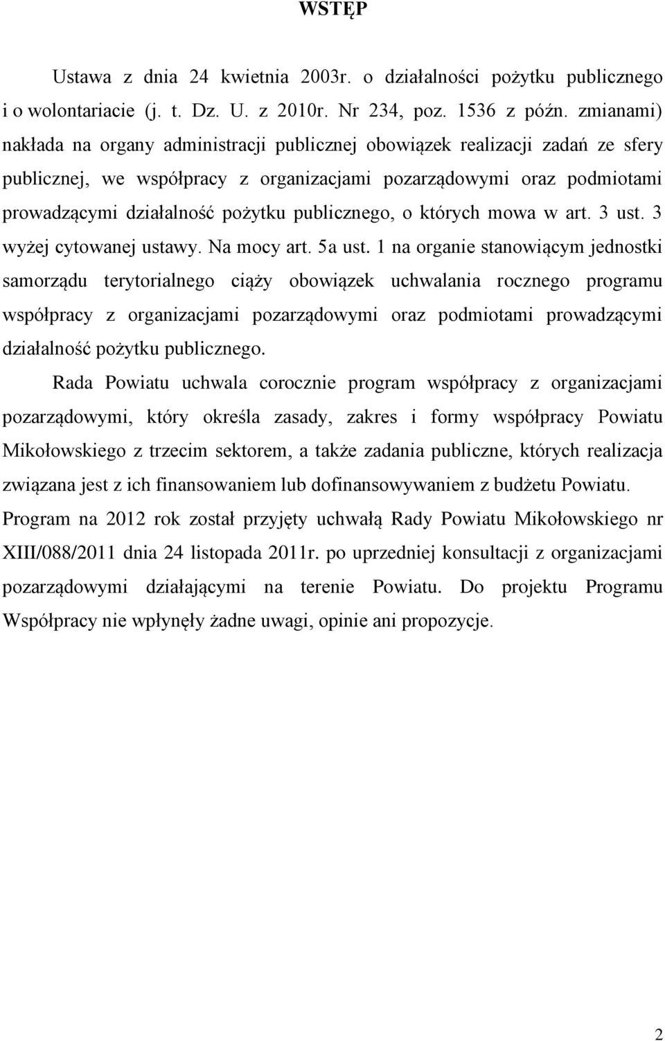 publicznego, o których mowa w art. 3 ust. 3 wyżej cytowanej ustawy. Na mocy art. 5a ust.