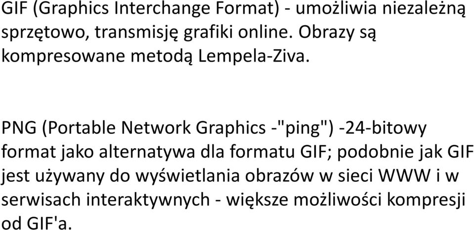 PNG(Portable Network Graphics -"ping")-24-bitowy format jako alternatywa dla formatu GIF;