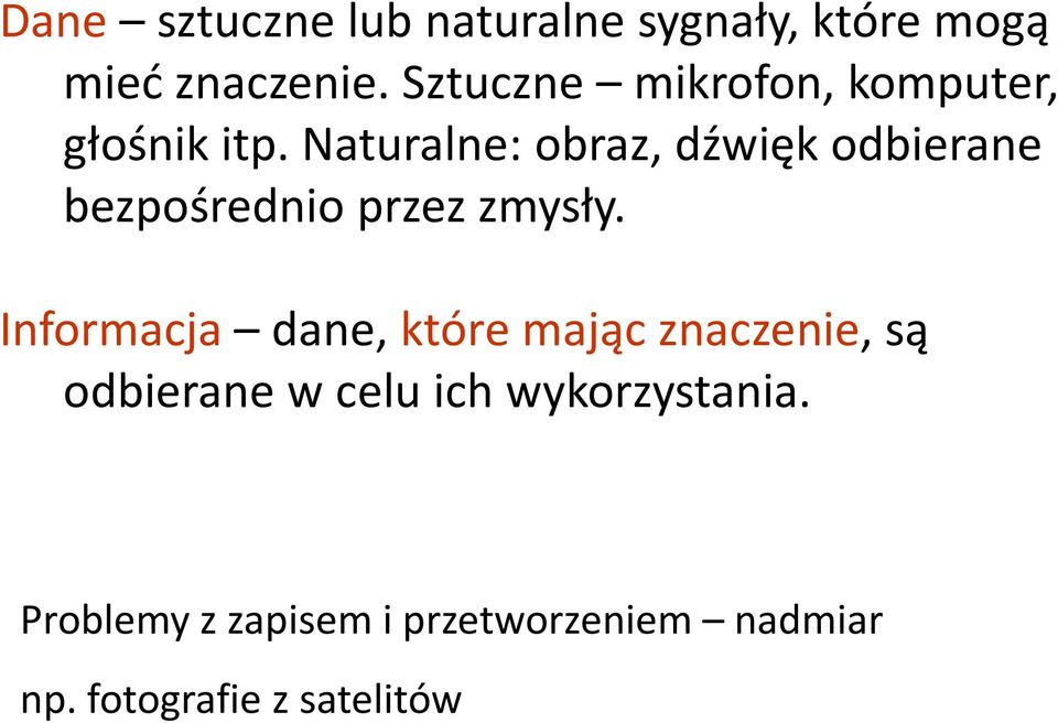 Naturalne: obraz, dźwięk odbierane bezpośrednio przez zmysły.