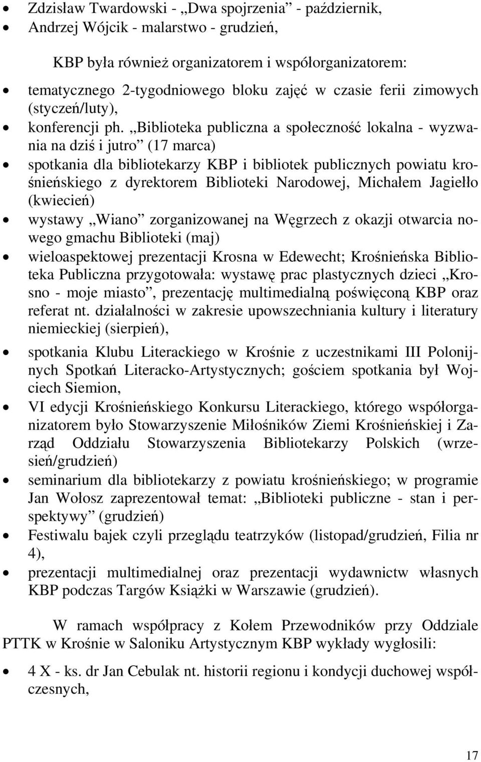 Biblioteka publiczna a społeczność lokalna - wyzwania na dziś i jutro (17 marca) spotkania dla bibliotekarzy KBP i bibliotek publicznych powiatu krośnieńskiego z dyrektorem Biblioteki Narodowej,