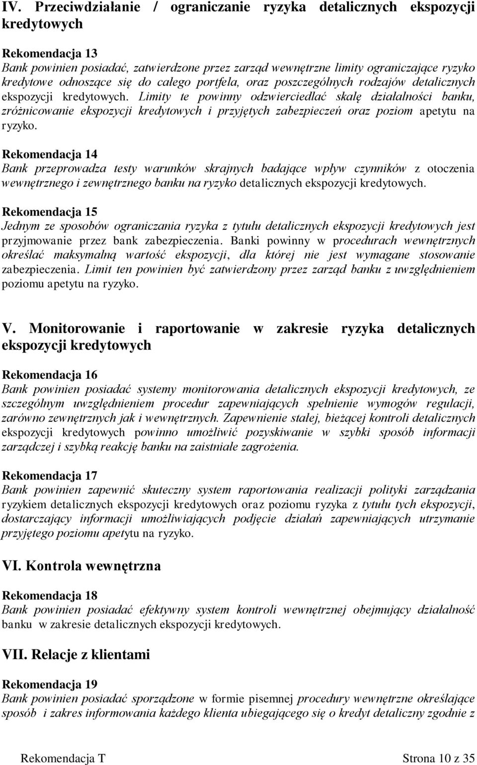 Limity te powinny odzwierciedlać skalę działalności banku, zróżnicowanie ekspozycji kredytowych i przyjętych zabezpieczeń oraz poziom apetytu na ryzyko.