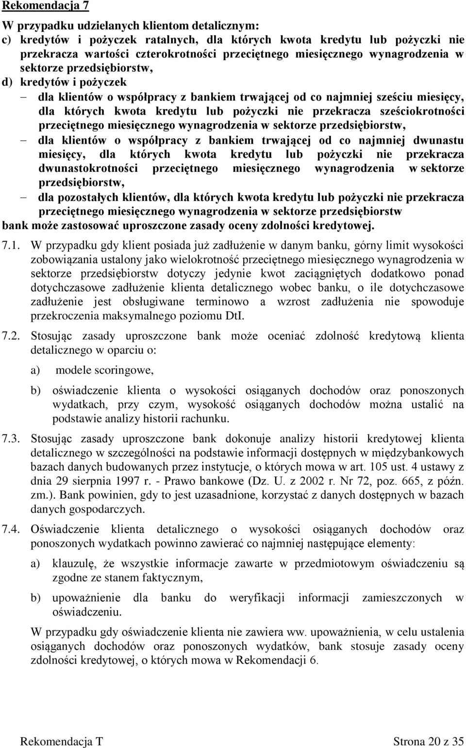 sześciokrotności przeciętnego miesięcznego wynagrodzenia w sektorze przedsiębiorstw, dla klientów o współpracy z bankiem trwającej od co najmniej dwunastu miesięcy, dla których kwota kredytu lub