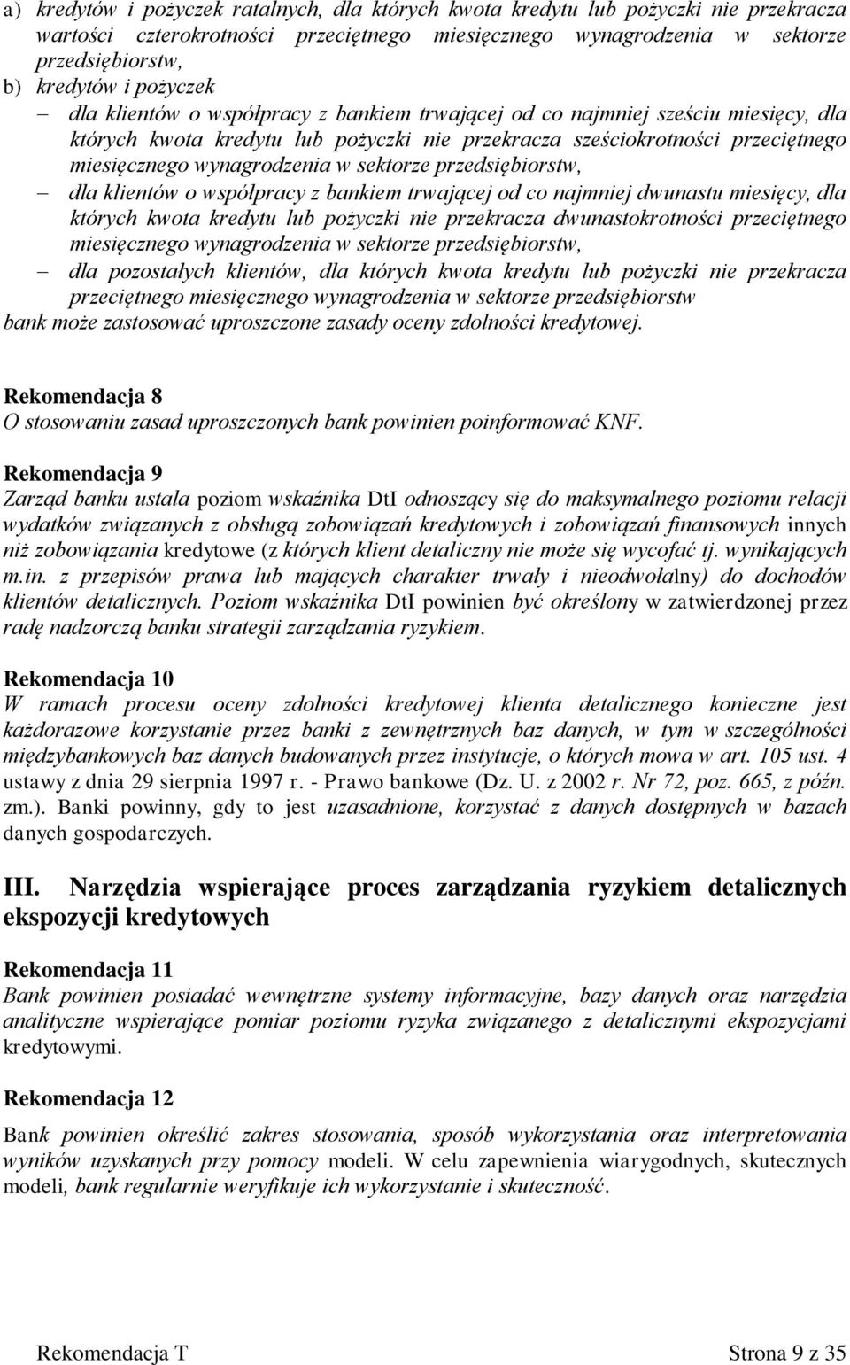 w sektorze przedsiębiorstw, dla klientów o współpracy z bankiem trwającej od co najmniej dwunastu miesięcy, dla których kwota kredytu lub pożyczki nie przekracza dwunastokrotności przeciętnego