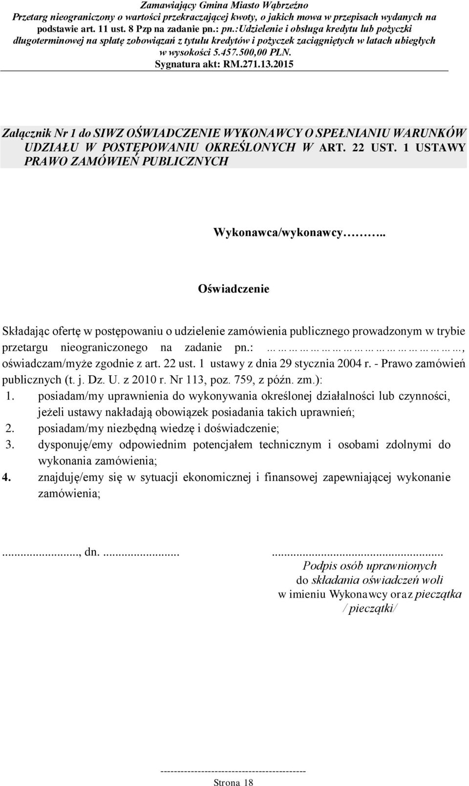 1 ustawy z dnia 29 stycznia 2004 r. - Prawo zamówień publicznych (t. j. Dz. U. z 2010 r. Nr 113, poz. 759, z późn. zm.): 1.