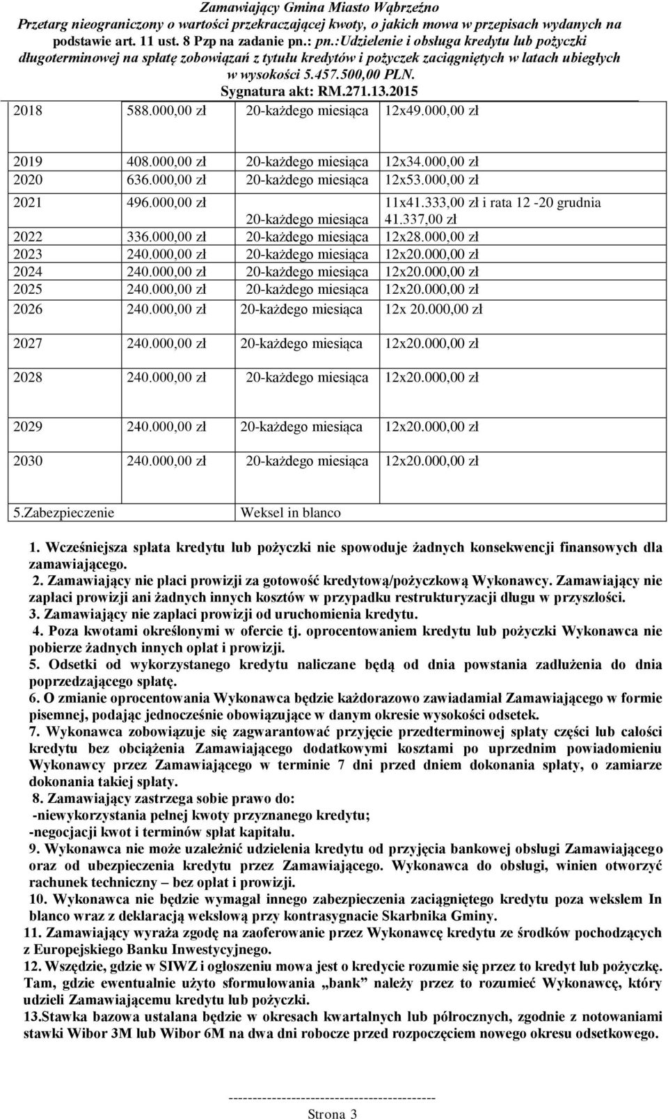 000,00 zł 20-każdego miesiąca 12x20.000,00 zł 2025 240.000,00 zł 20-każdego miesiąca 12x20.000,00 zł 2026 240.000,00 zł 20-każdego miesiąca 12x 20.000,00 zł 2027 240.