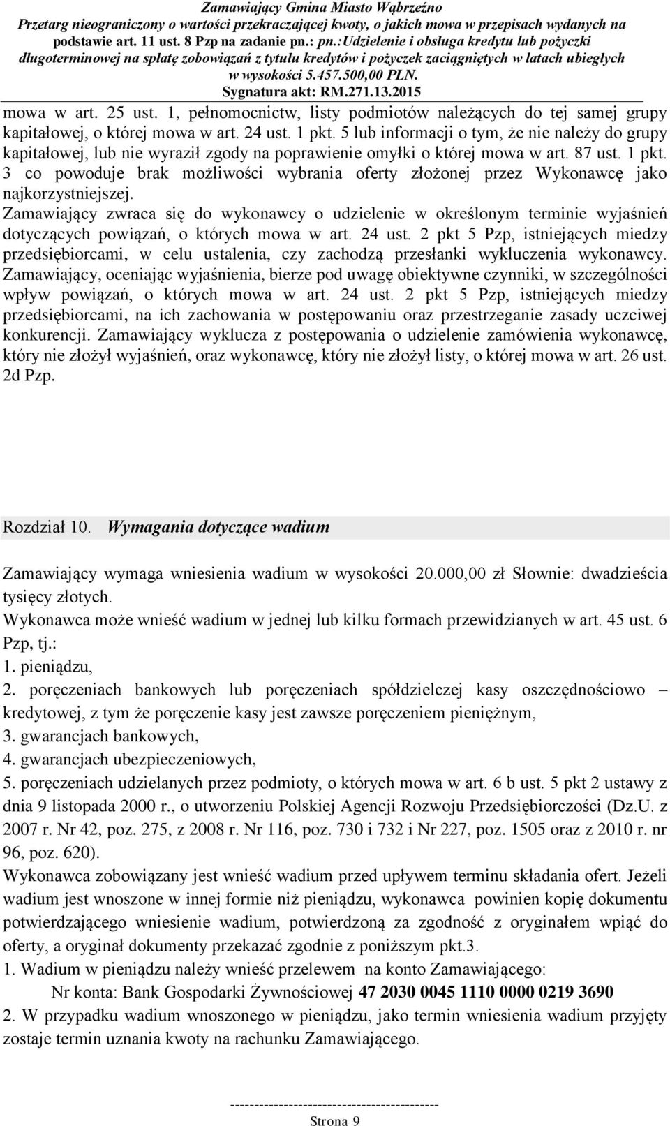 3 co powoduje brak możliwości wybrania oferty złożonej przez Wykonawcę jako najkorzystniejszej.