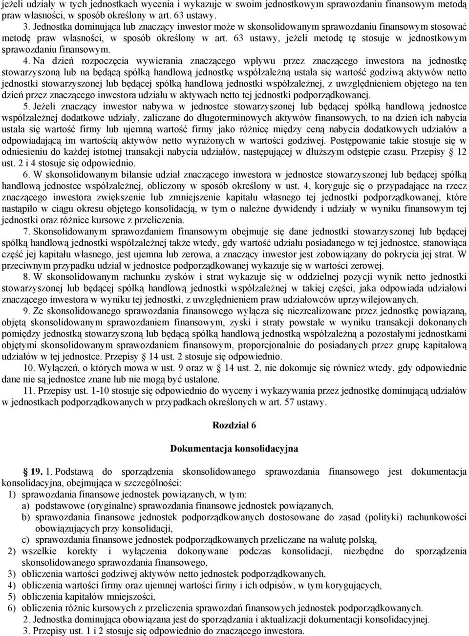 63 ustawy, jeżeli metodę tę stosuje w jednostkowym sprawozdaniu finansowym. 4.