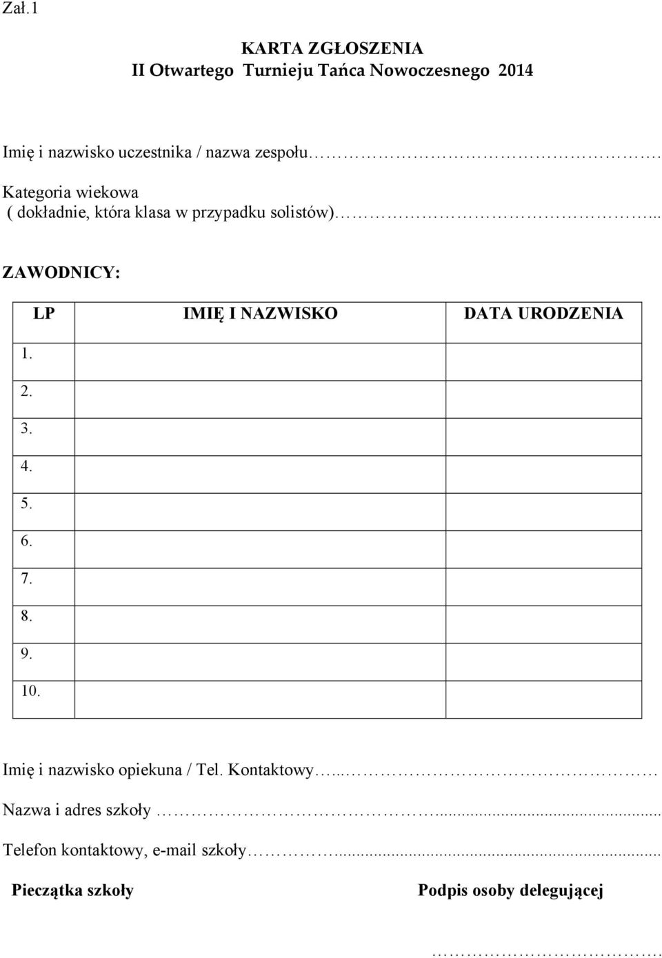 .. ZAWODNICY: LP IMIĘ I NAZWISKO DATA URODZENIA 1. 2. 3. 4. 5. 6. 7. 8. 9. 10.