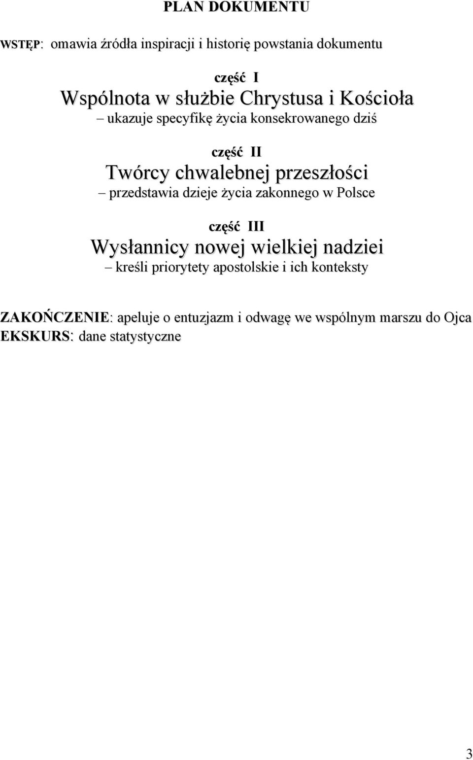 przedstawia dzieje życia zakonnego w Polsce część III Wysłannicy nowej wielkiej nadziei kreśli priorytety