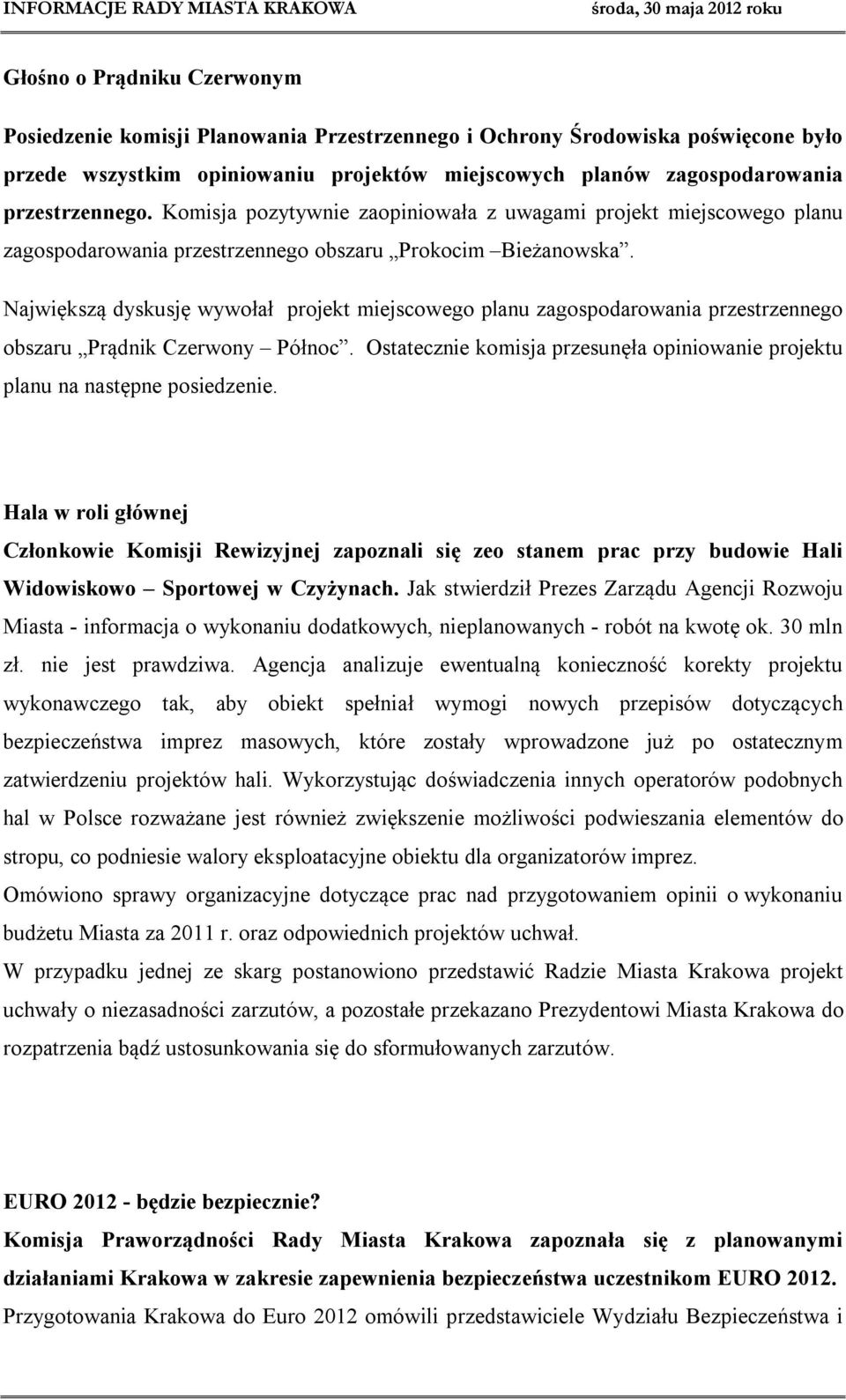 Największą dyskusję wywołał projekt miejscowego planu zagospodarowania przestrzennego obszaru Prądnik Czerwony Północ.