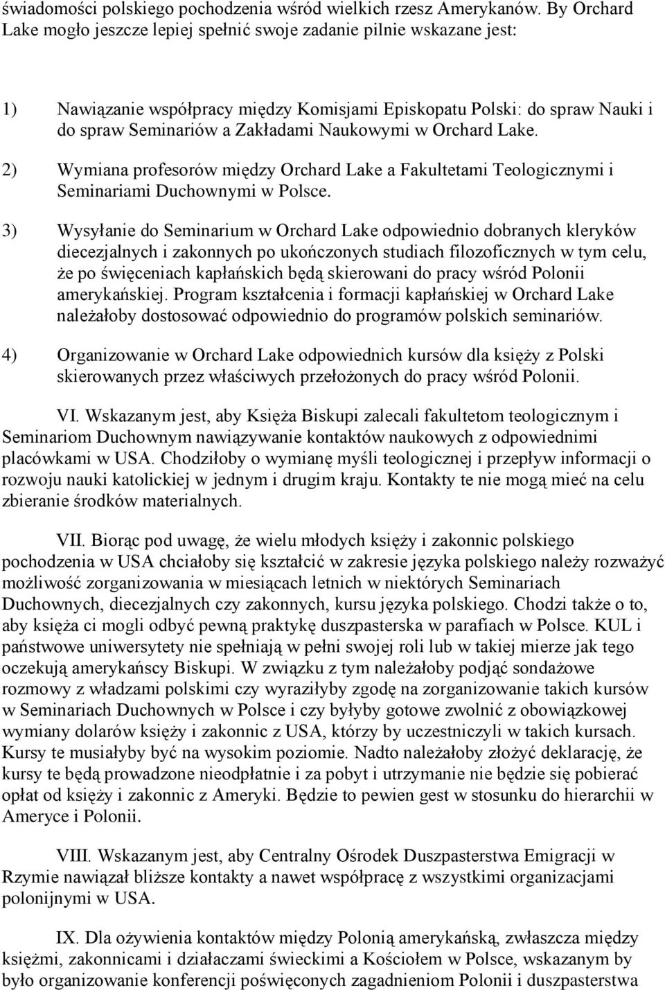 Naukowymi w Orchard Lake. 2) Wymiana profesorów między Orchard Lake a Fakultetami Teologicznymi i Seminariami Duchownymi w Polsce.