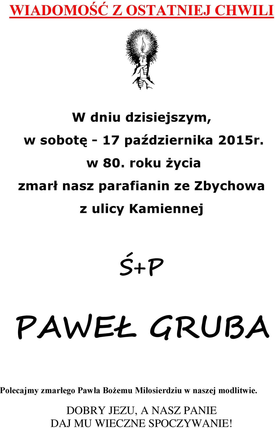 roku życia zmarł nasz parafianin ze Zbychowa z ulicy Kamiennej Ś+P