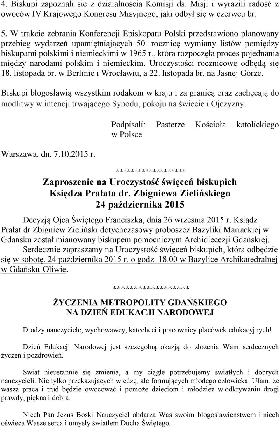 , która rozpoczęła proces pojednania między narodami polskim i niemieckim. Uroczystości rocznicowe odbędą się 18. listopada br. w Berlinie i Wrocławiu, a 22. listopada br. na Jasnej Górze.