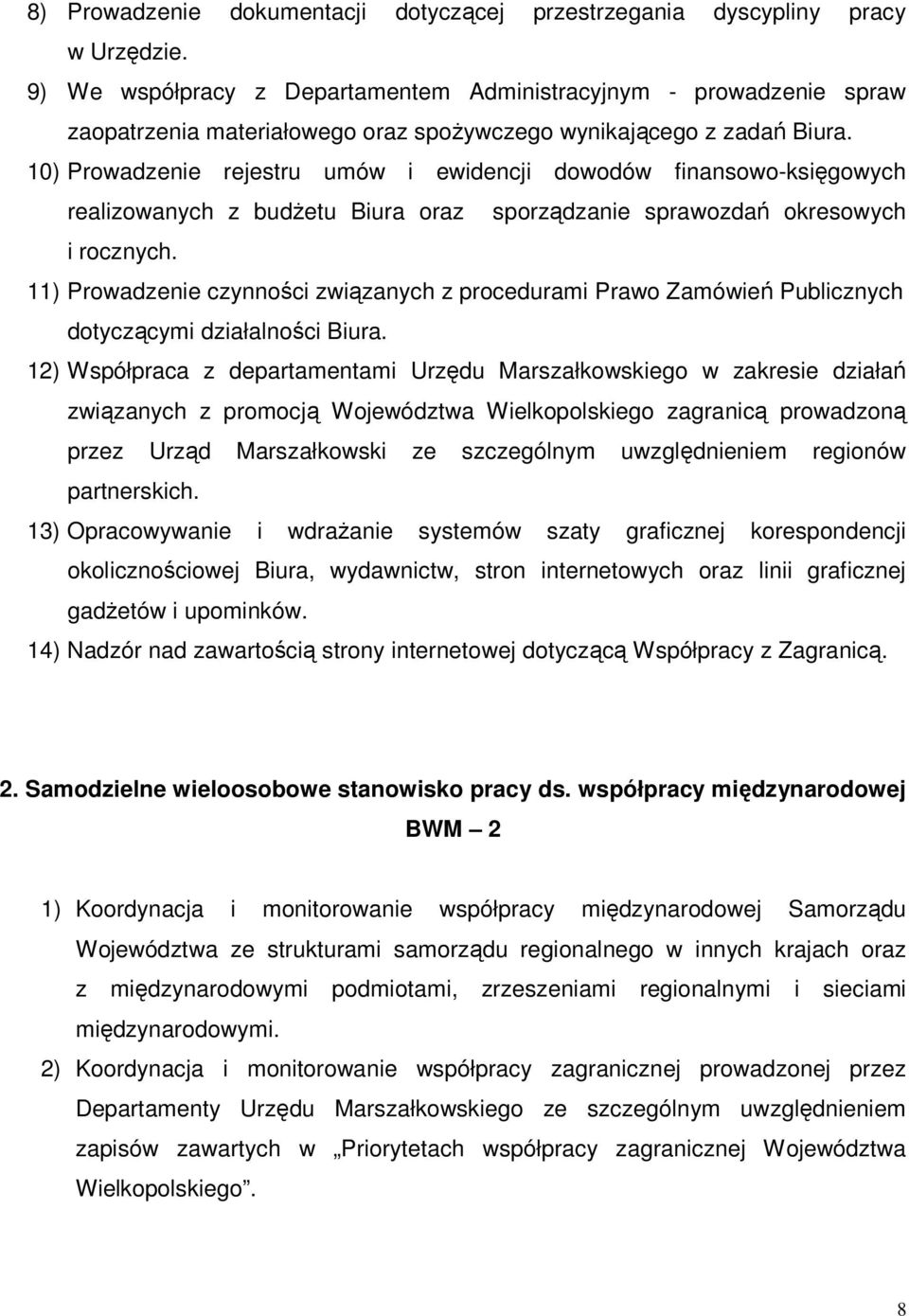 10) Prowadzenie rejestru umów i ewidencji dowodów finansowo-księgowych realizowanych z budŝetu Biura oraz sporządzanie sprawozdań okresowych i rocznych.