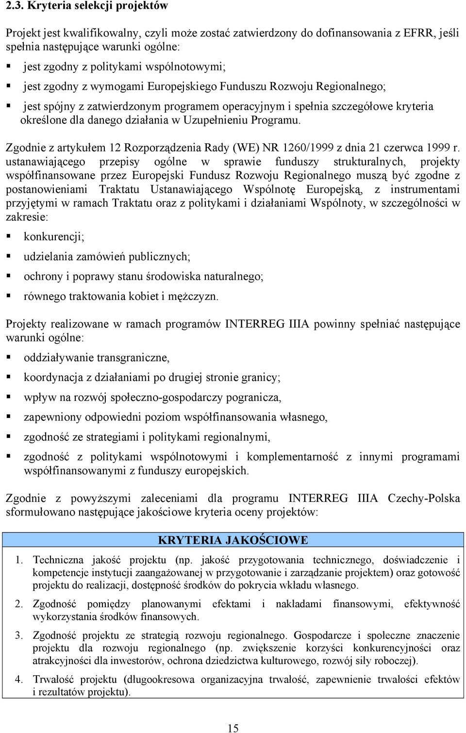 Uzupełnieniu Programu. Zgodnie z artykułem 12 Rozporządzenia Rady (WE) NR 1260/1999 z dnia 21 czerwca 1999 r.