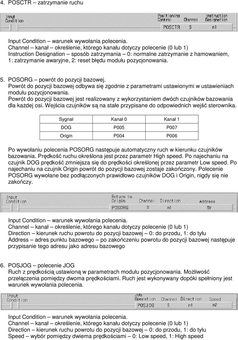 Powrót do pozycji bazowej jest realizowany z wykorzystaniem dwóch czujników bazowania dla kaŝdej osi. Wejścia czujników są na stałe przypisane do odpowiednich wejść sterownika.