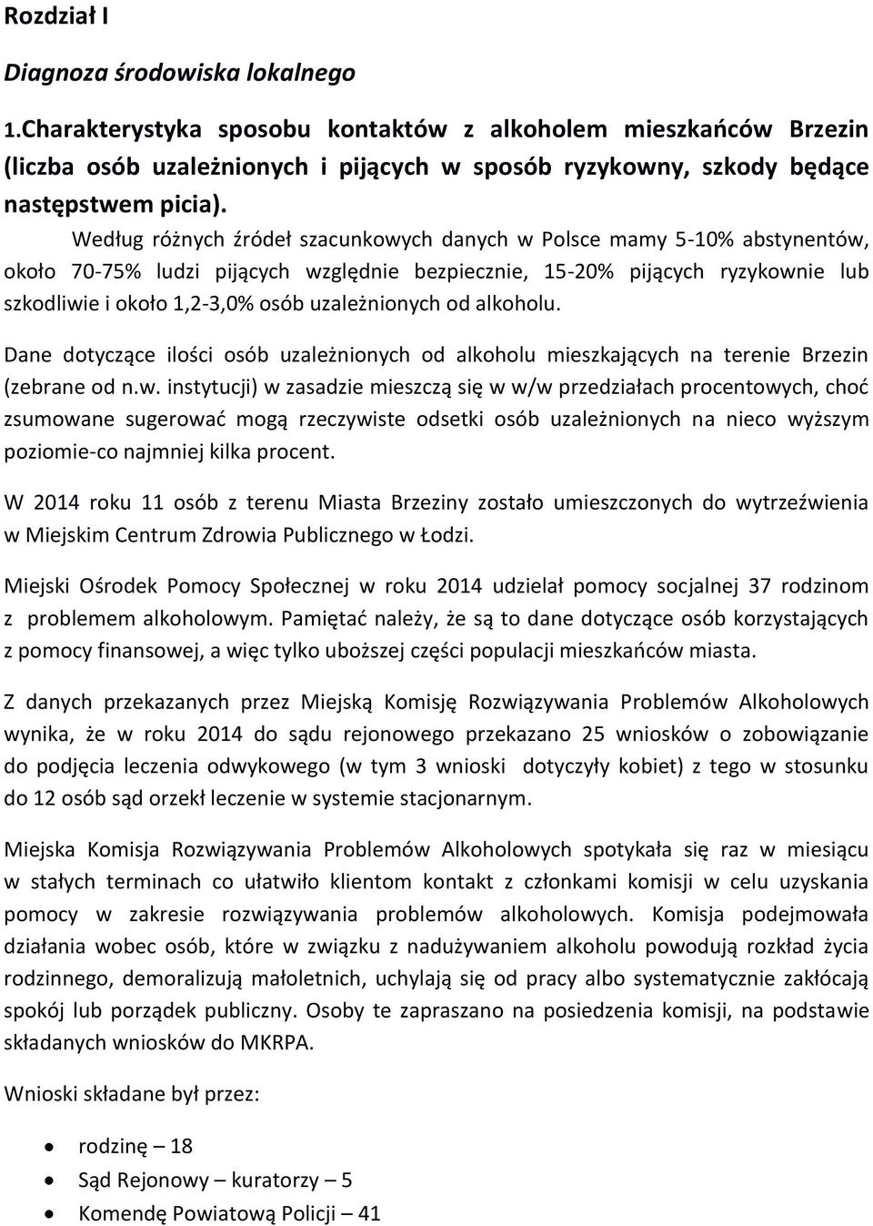 uzależnionych od alkoholu. Dane dotyczące ilości osób uzależnionych od alkoholu mieszkających na terenie Brzezin (zebrane od n.w.