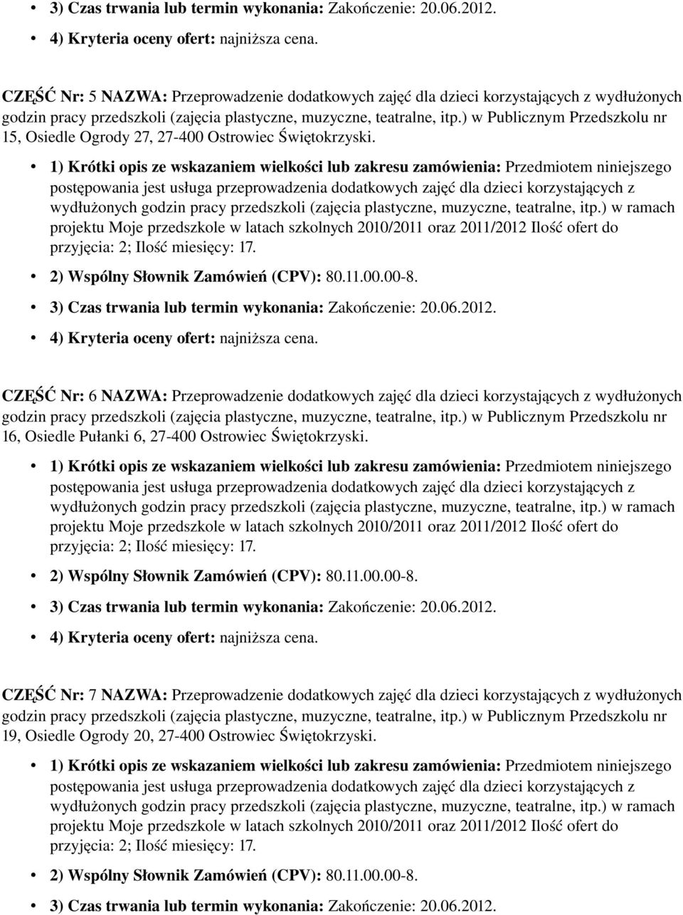 CZĘŚĆ Nr: 6 NAZWA: Przeprowadzenie dodatkowych zajęć dla dzieci korzystających z wydłużonych 16, Osiedle