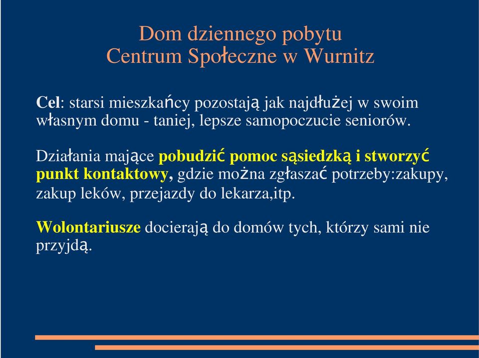 Działania mające pobudzić pomoc sąsiedzką i stworzyć punkt kontaktowy, gdzie można zgłaszać