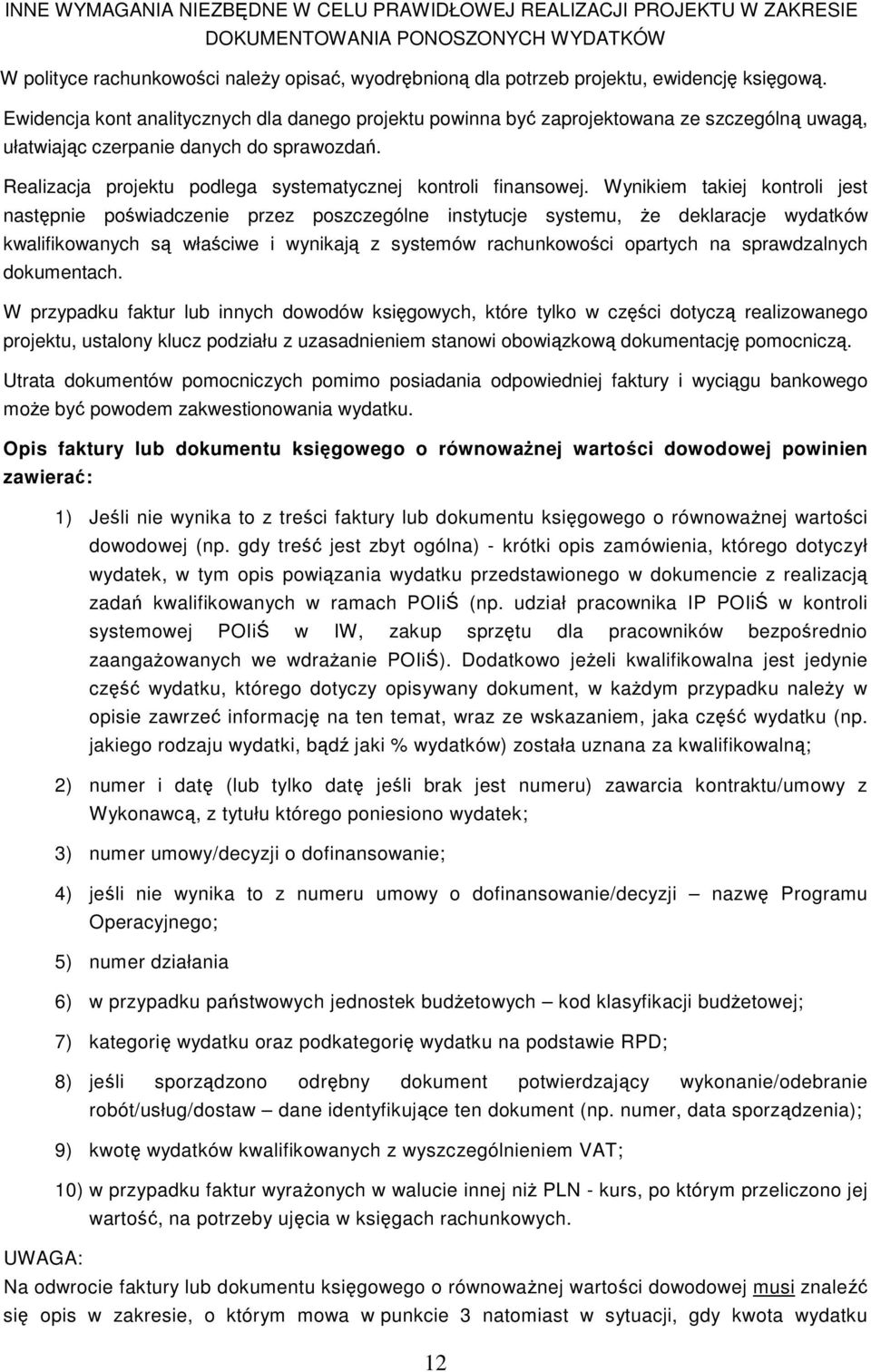 Realizacja projektu podlega systematycznej kontroli finansowej.