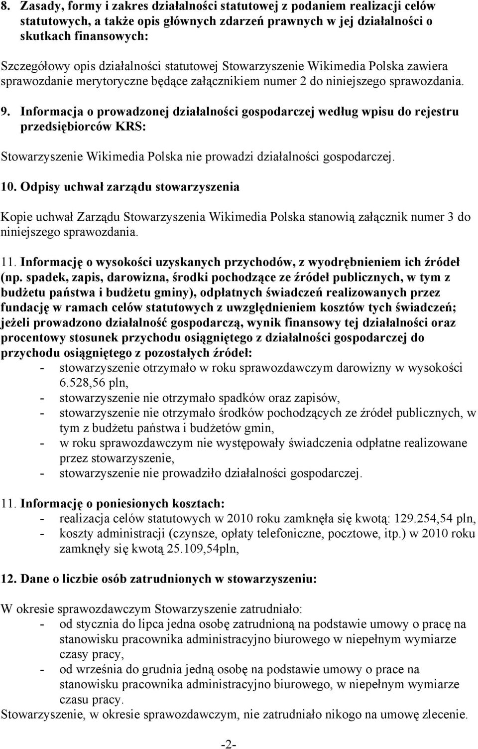 Informacja o prowadzonej działalności gospodarczej według wpisu do rejestru przedsiębiorców KRS: Stowarzyszenie Wikimedia Polska nie prowadzi działalności gospodarczej. 10.