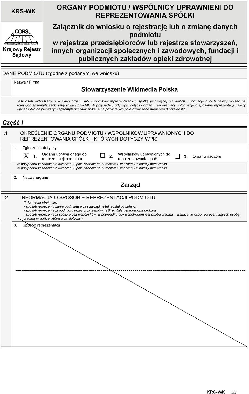 wniosku) Nazwa / Firma Stowarzyszenie Wikimedia Polska Jeśli osób wchodzących w skład organu lub wspólników reprezentujących spółkę jest więcej niż dwóch, informacje o nich należy wpisać na kolejnych