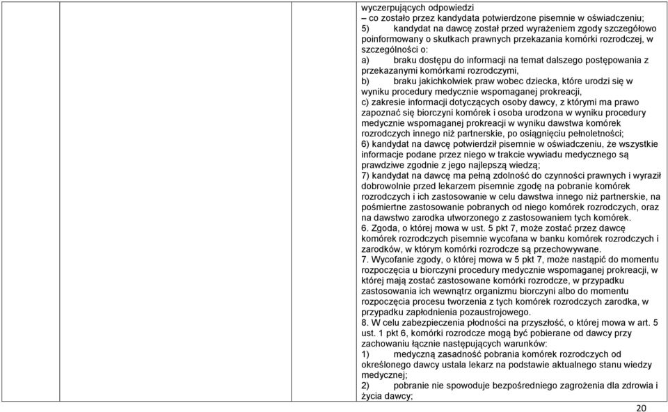 w wyniku procedury medycznie wspomaganej prokreacji, c) zakresie informacji dotyczących osoby dawcy, z którymi ma prawo zapoznać się biorczyni komórek i osoba urodzona w wyniku procedury medycznie