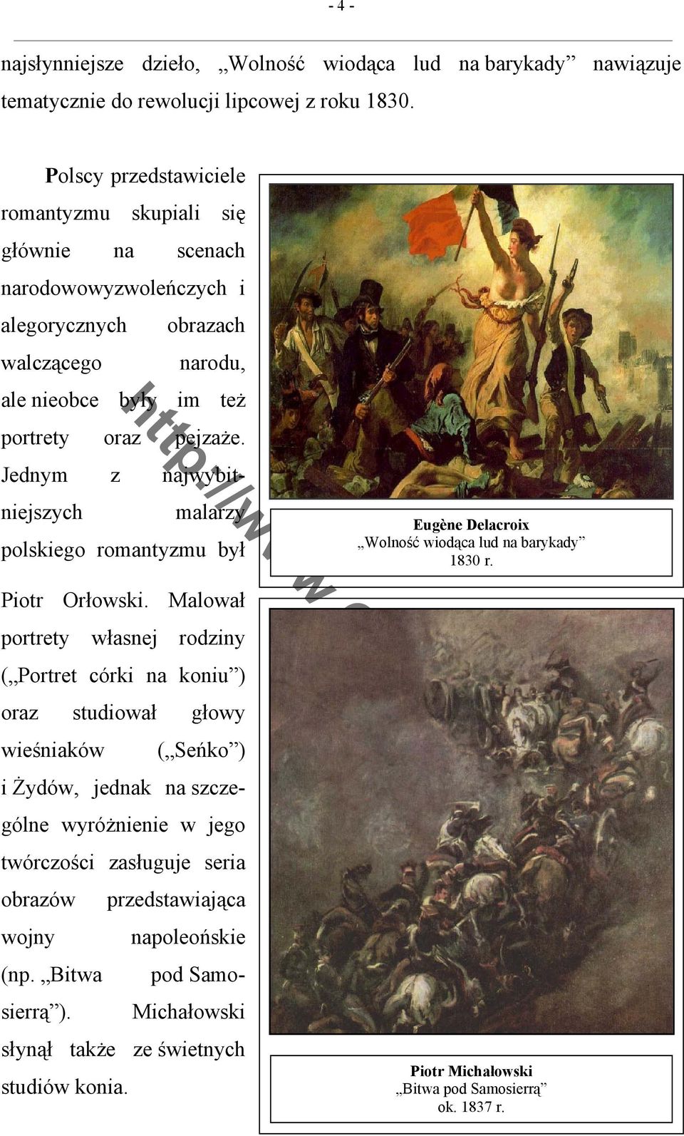 Jednym z najwybitniejszych malarzy polskiego romantyzmu był Eugène Delacroix Wolność wiodąca lud na barykady 1830 r. Piotr Orłowski.