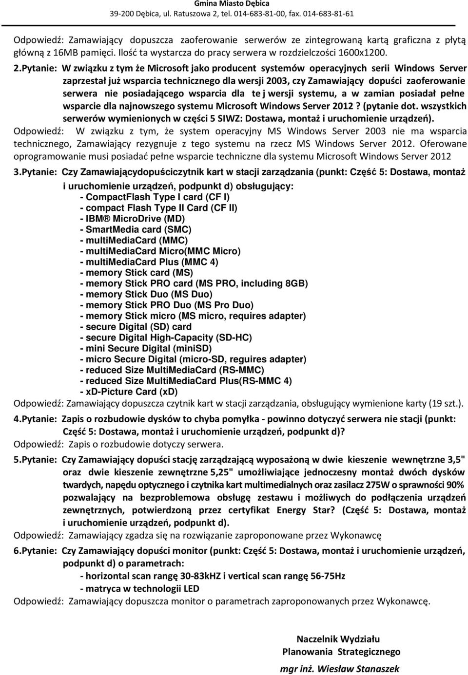 posiadającego wsparcia dla te j wersji systemu, a w zamian posiadał pełne wsparcie dla najnowszego systemu Microsoft Windows Server 2012? (pytanie dot.