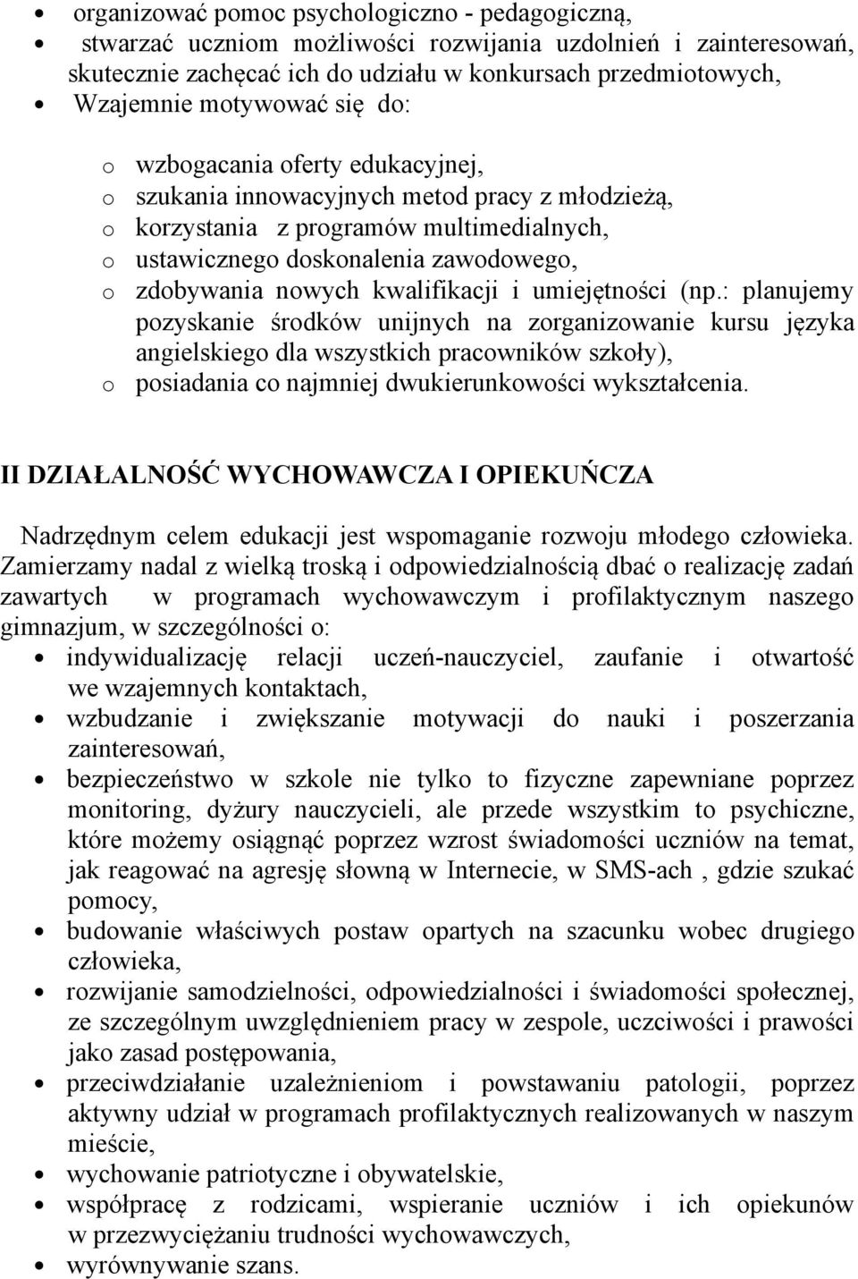 : planujemy pzyskanie śrdków unijnych na zrganizwanie kursu języka angielskieg dla wszystkich pracwników szkły), psiadania c najmniej dwukierunkwści wykształcenia.