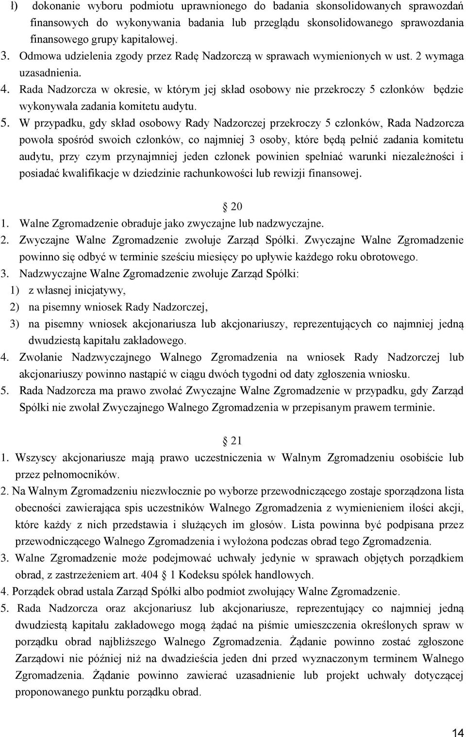 Rada Nadzorcza w okresie, w którym jej skład osobowy nie przekroczy 5 