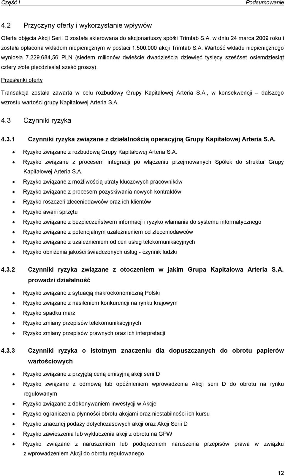 684,56 PLN (siedem milionów dwieście dwadzieścia dziewięć tysięcy sześćset osiemdziesiąt cztery złote pięćdziesiąt sześć groszy).