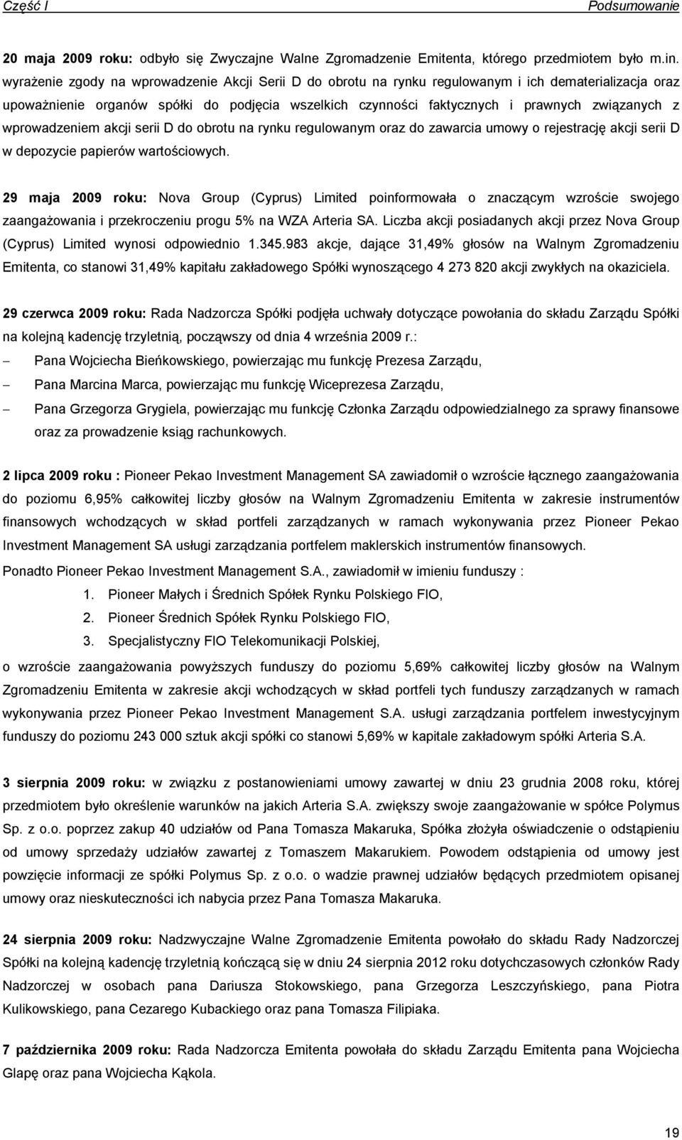 z wprowadzeniem akcji serii D do obrotu na rynku regulowanym oraz do zawarcia umowy o rejestrację akcji serii D w depozycie papierów wartościowych.