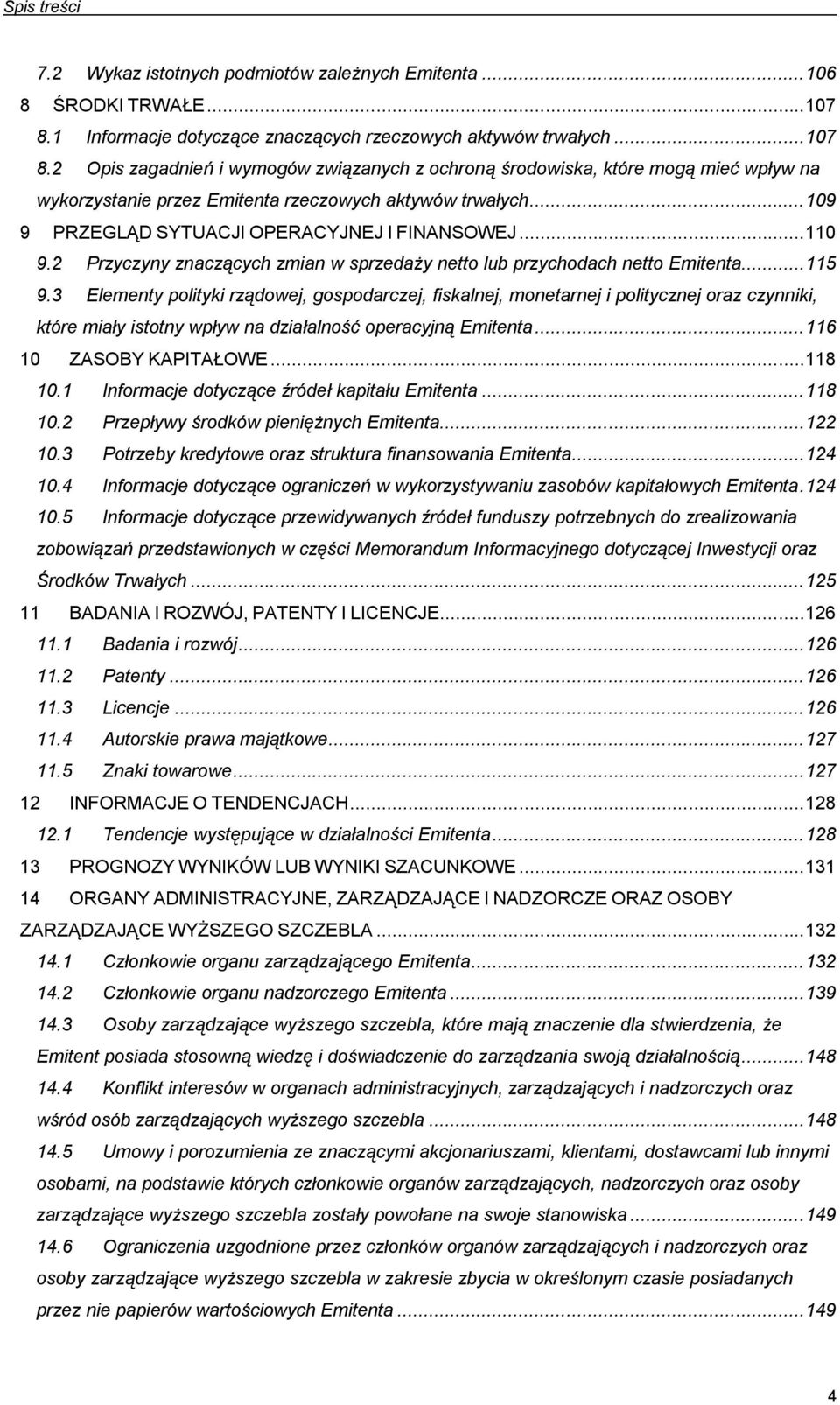 2 Opis zagadnień i wymogów związanych z ochroną środowiska, które mogą mieć wpływ na wykorzystanie przez Emitenta rzeczowych aktywów trwałych... 109 9 PRZEGLĄD SYTUACJI OPERACYJNEJ I FINANSOWEJ.