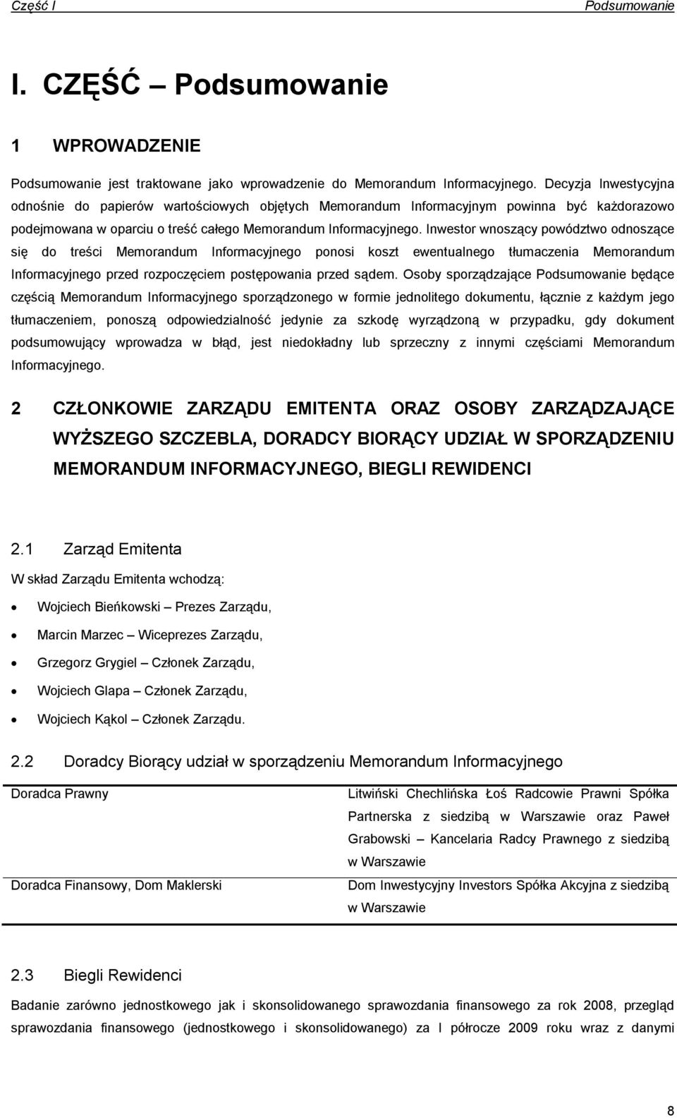 Inwestor wnoszący powództwo odnoszące się do treści Memorandum Informacyjnego ponosi koszt ewentualnego tłumaczenia Memorandum Informacyjnego przed rozpoczęciem postępowania przed sądem.