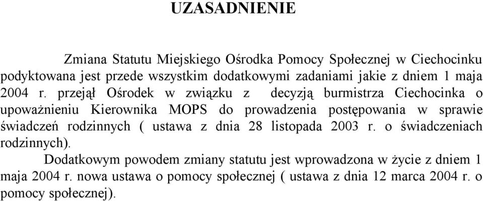przejął Ośrodek w związku z decyzją burmistrza Ciechocinka o upoważnieniu Kierownika MOPS do prowadzenia postępowania w sprawie
