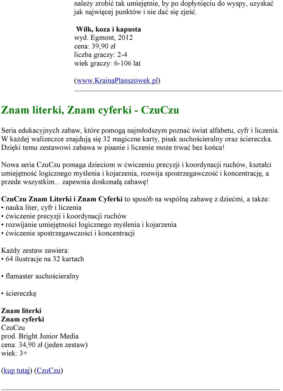 pl) Znam literki, Znam cyferki - CzuCzu Seria edukacyjnych zabaw, które pomogą najmłodszym poznać świat alfabetu, cyfr i liczenia.