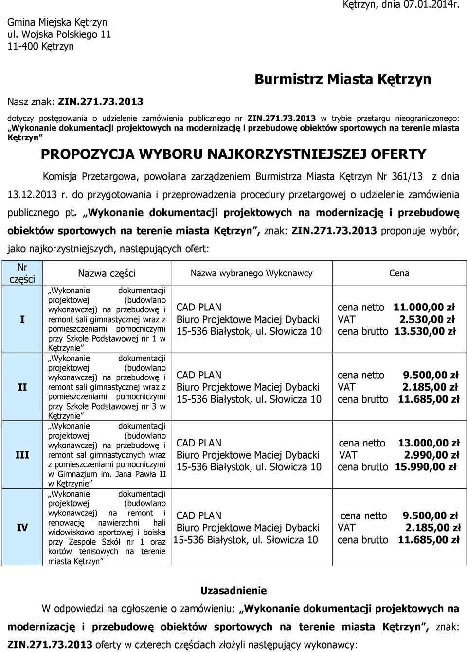 7.0 Burmistrz Miasta Kętrzyn dotyczy postępowania o udzielenie zamówienia publicznego nr ZIN.7.7.0 w trybie przetargu nieograniczonego: projektowych na modernizację i przebudowę obiektów sportowych