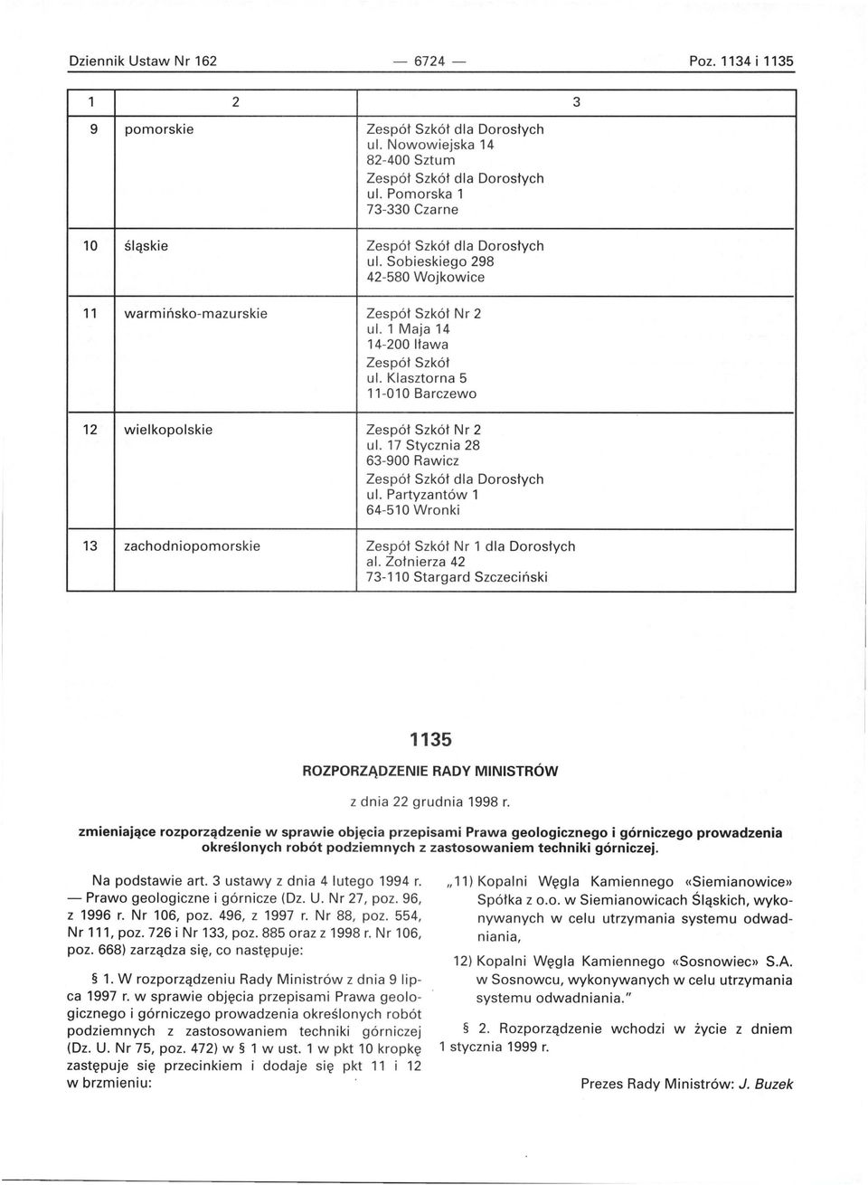 17 Stycznia 28 63-900 Rawicz ul. Partyzantów 1 64-510 Wronki 13 zachodniopomorskie Zespół Szkół Nr 1 dla Dorosłych al.