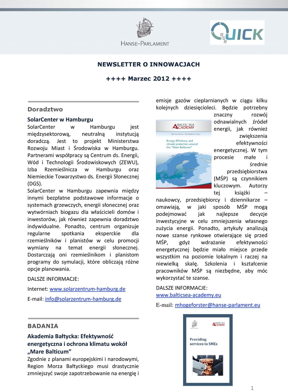 Energii, Wód i Technologii Środowiskowych (ZEWU), Izba Rzemieślnicza w Hamburgu oraz Niemieckie Towarzystwo ds. Energii Słonecznej (DGS).