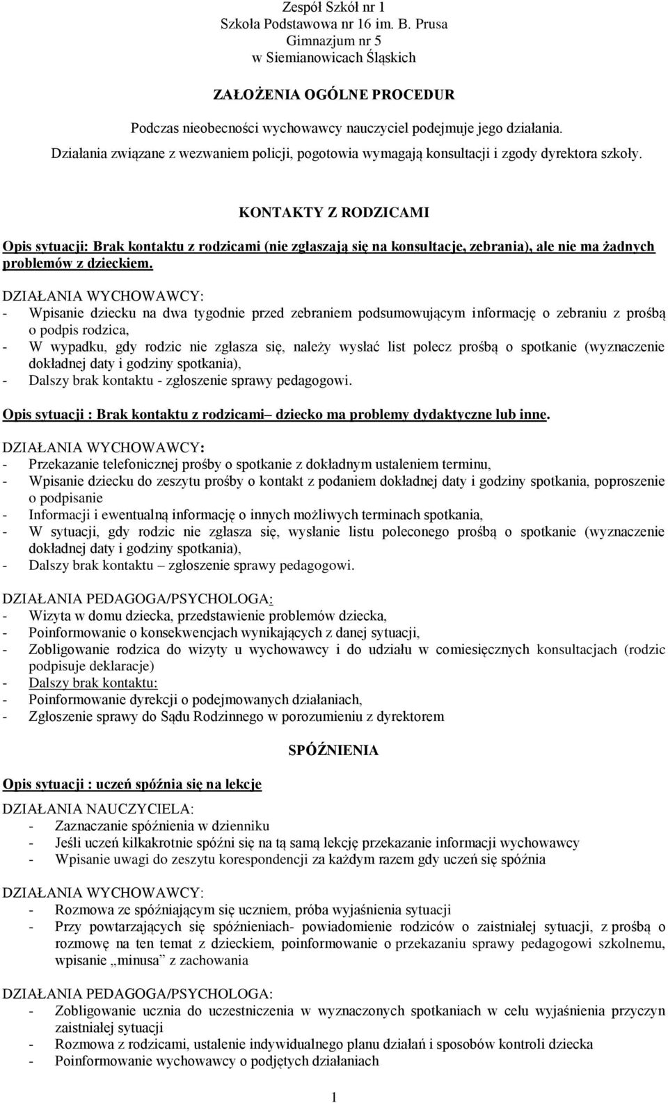 - Wpisanie dziecku na dwa tygodnie przed zebraniem podsumowującym informację o zebraniu z prośbą o podpis rodzica, - W wypadku, gdy rodzic nie zgłasza się, należy wysłać list polecz prośbą o