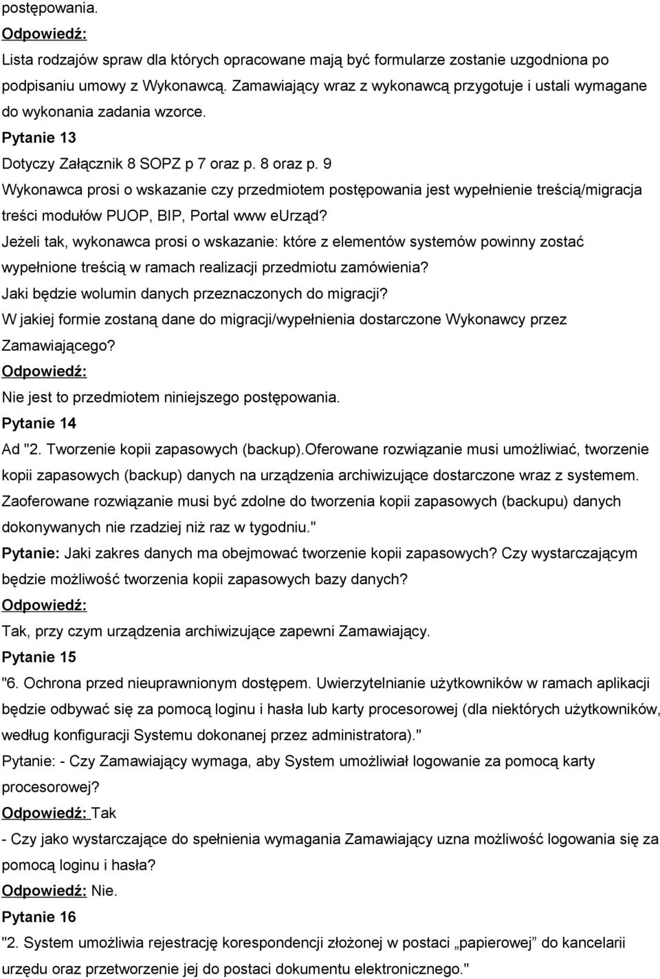 9 Wykonawca prosi o wskazanie czy przedmiotem postępowania jest wypełnienie treścią/migracja treści modułów PUOP, BIP, Portal www eurząd?