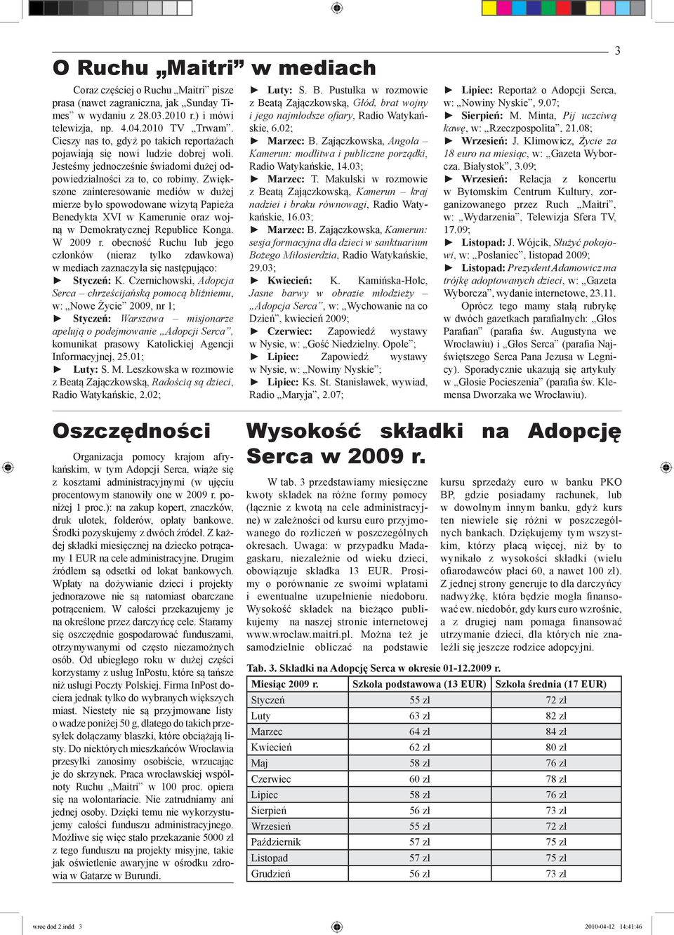 Zwiększone zainteresowanie mediów w dużej mierze było spowodowane wizytą Papieża Benedykta XVI w Kamerunie oraz wojną w Demokratycznej Republice Konga. W 2009 r.