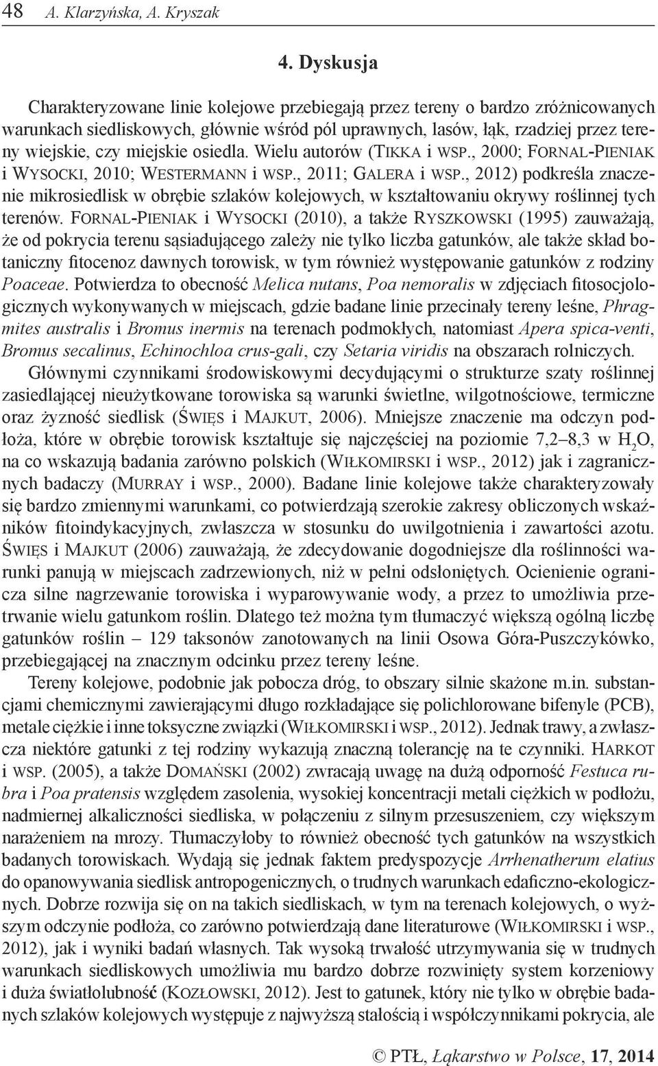 miejskie osiedla. Wielu autorów (Tikka i wsp., 2000; Fornal-Pieniak i Wysocki, 2010; Westermann i wsp., 2011; Galera i wsp.