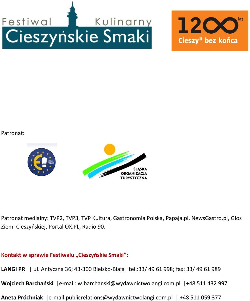 Kontakt w sprawie Festiwalu Cieszyoskie Smaki : LANGI PR ul. Antyczna 36; 43-300 Bielsko-Biała tel.