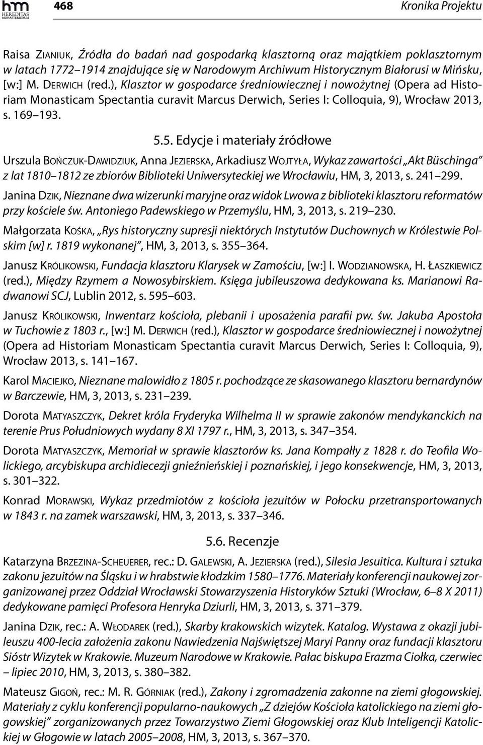 5. Edycje i materiały źródłowe Urszula BOŃCZUK-DAWIDZIUK, Anna JEZIERSKA, Arkadiusz WOJTYŁA, Wykaz zawartości Akt Büschinga z lat 1810 1812 ze zbiorów Biblioteki Uniwersyteckiej we Wrocławiu, HM, 3,