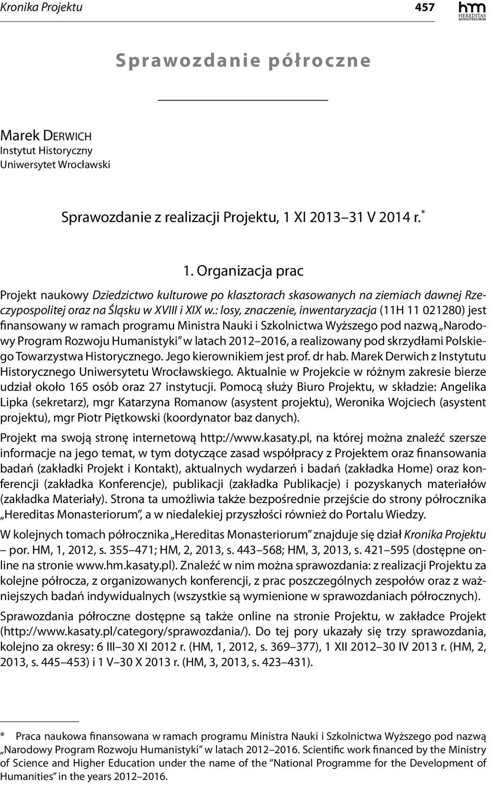 : losy, znaczenie, inwentaryzacja (11H 11 021280) jest finansowany w ramach programu Ministra Nauki i Szkolnictwa Wyższego pod nazwą Narodowy Program Rozwoju Humanistyki w latach 2012 2016, a