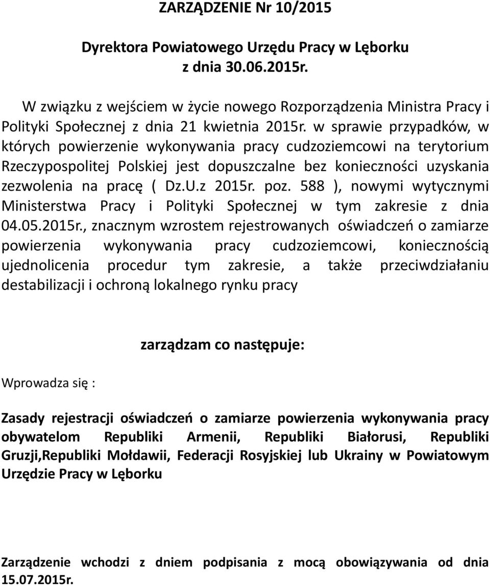 w sprawie przypadków, w których powierzenie wykonywania pracy cudzoziemcowi na terytorium Rzeczypospolitej Polskiej jest dopuszczalne bez konieczności uzyskania zezwolenia na pracę ( Dz.U.z 2015r.